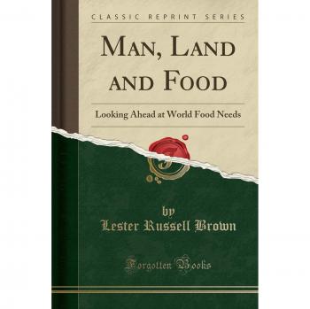Man, Land and Food: Looking Ahead at World Food Needs
