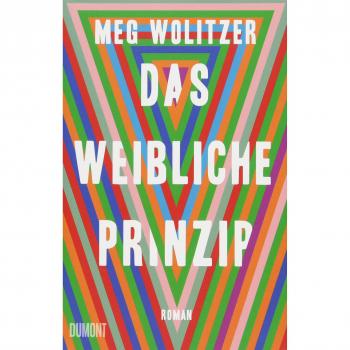 Meg Wolitzer Das Weibliche Prinzip: Roman