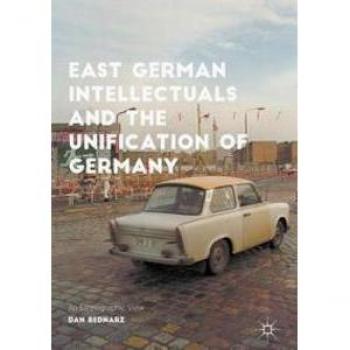 East German Intellectuals and the Unification of Germany