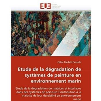 Etude de la dégradation de systèmes de peinture en environnement marin: Etude de la dégradation de matrices et interfaces dans des systèmes de ... en environnement marin