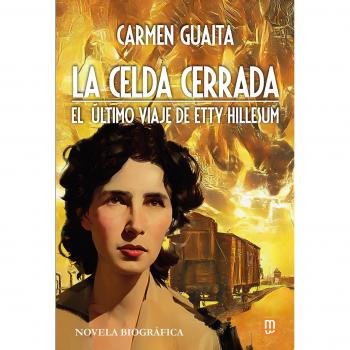La celda cerrada: El último viaje de Etty Hillesum