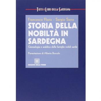 Storia della nobiltà in Sardegna. Genealogia e araldica delle famiglie nobili sarde