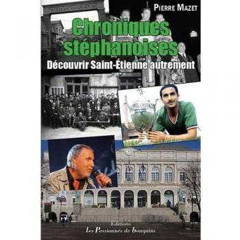 Chroniques stéphanoises : Découvrir Saint-Etienne autrement