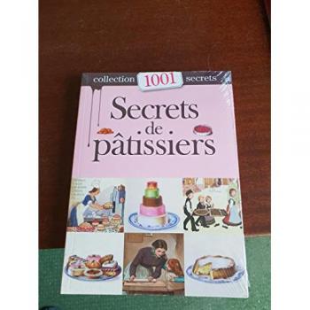 Secrets de patissiers Collection 1001 secrets