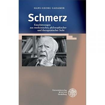 Hans-Georg Gadamer Schmerz: Einschätzungen Aus Medizinischer, Philosophischer Und Therapeutischer Sicht