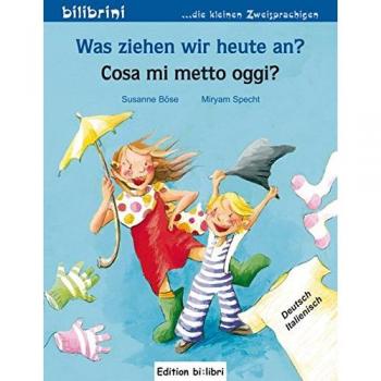 Susanne Böse Was Ziehen Wir Heute An?: Kinderbuch Deutsch-Italienisch