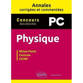 Annales corrigées de Physique PC pour Mines-Ponts, Centrale et CCINP 2021-2023