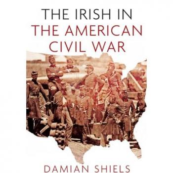 Damian Shiels The The Irish in the American Civil War