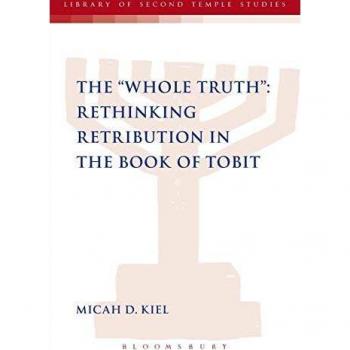 The Whole Truth: Rethinking Retribution in the Book of Tobit