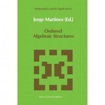 Ordered Algebraic Structures: Proceedings of the Caribbean Mathematics Foundation Conference on Ordered Algebraic Structures, Curaçao, August 1988