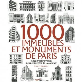 Michel Poisson 1000 Immeubles Et Monuments De Paris : Dictionnaire Visuel Des Architectes De La Capitale