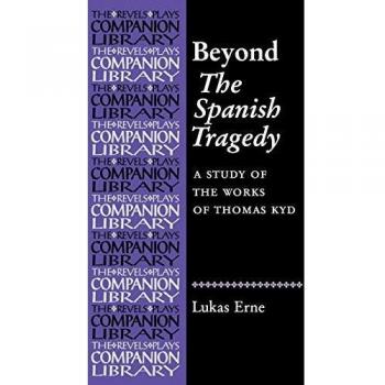 Beyond the Spanish Tragedy by Lukas Erne