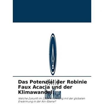 Das Potenzial der Robinie Faux Acacia und der Klimawandel:: Welche Zukunft im Zusammenhang mit der globalen Erwärmung in der Ain-Ebene?