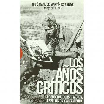 Los anos criticos / The Critical Years: Republica, conspiracion, revolucion y alzamiento / Republic, Conspiration, Revolution and Uprising