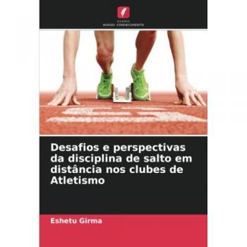 Desafios e perspectivas da disciplina de salto em distância nos clubes de Atletismo