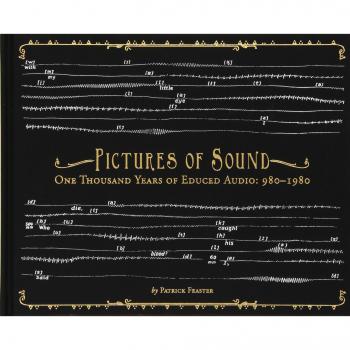 Pictures of Sound: One Thousand Years of Educed Audio: 980-1980