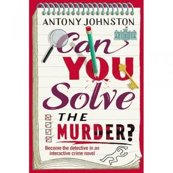 Johnston, Antony: Can You Solve the Murder?