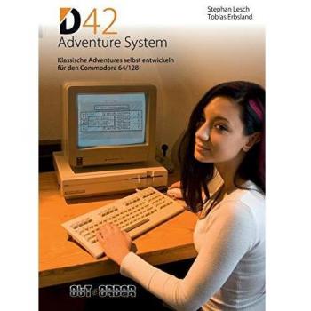 D42 Adventure System : Klassische Adventures selbst entwickeln fur den Commodore 64/128