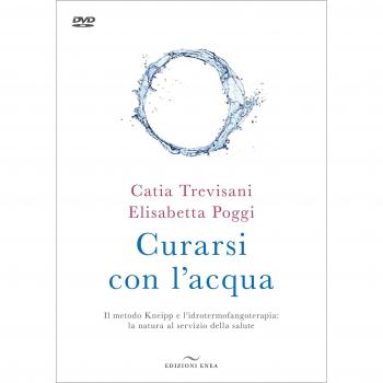Curarsi con l'acqua. Il metodo Kneipp e l'idrotermofangoterapia: la natura al servizio della salute. Con DVD video