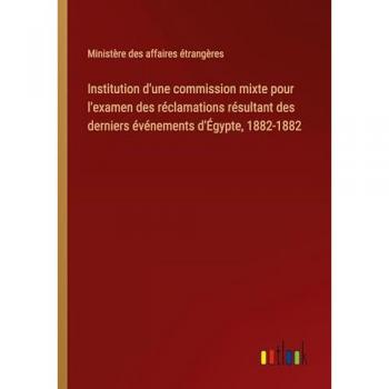 Institution d'une commission mixte pour l'examen des réclamations résultant des derniers événements d'Égypte, 1882-1882