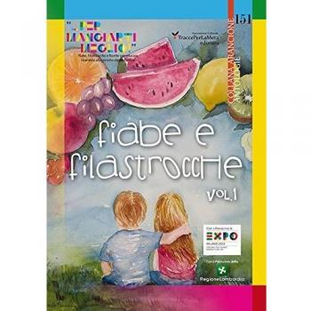 Fiabe e filastrocche «... per mangiart i meglio». Fiabe, Filastrocche e Ricette per educare i bambini alla corretta alimentazione