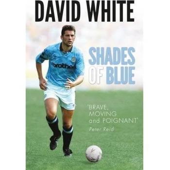 Shades of Blue: The Life of a Manchester City Legend and the ... by Lake, Joanne