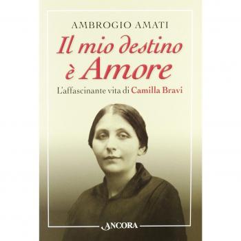 Il mio destino è amore. L'affascinante vita di Camilla Bravi