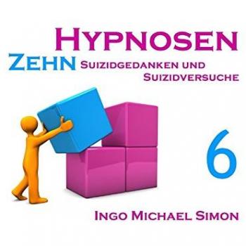 Zehn Hypnosen. Band 6: Suizidgedanken und Suizidversuche