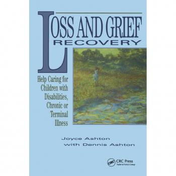 Vitalsource Technologies, Inc. Loss and Grief Recovery: Help Caring for Children with Disabilities, Chronic, or Terminal Illness