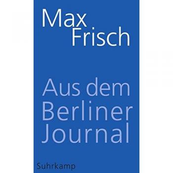 Frisch, Max: Aus dem Berliner Journal