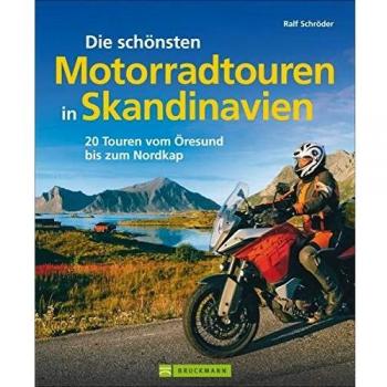Skandinavien mit Motorrad: Die schönsten Motorradtouren in Skandinavien. 20 Touren vom Fehmarnbelt bis zum Nordkap. Inkl. Motorradtouren in Schweden, Dänemark, vielen Bildern und Biker-Tipps