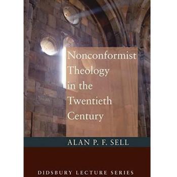 Nonconformist Theology in the Twentieth Century (Didsbury Lectures)