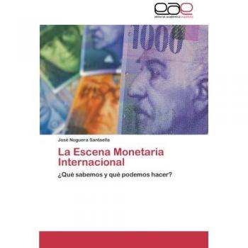 La Escena Monetaria Internacional: ¿Qué sabemos y qué podemos hacer?