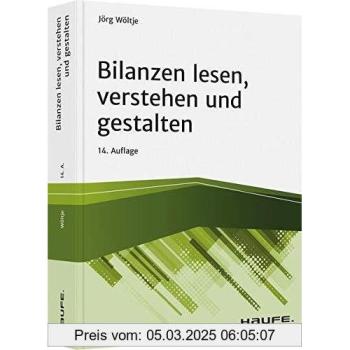 Bilanzen lesen, verstehen und gestalten (Haufe Fachbuch)