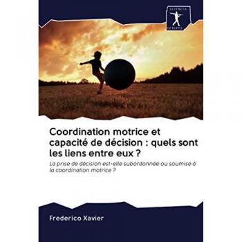 Xavier, Frederico: Coordination motrice et capacité de décision : quels sont les liens entre eux ?