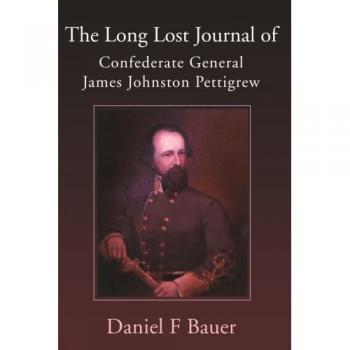 The Long Lost Journal of Confederate General James Johnston Pettigrew