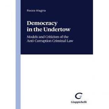 Democracy in the undertow. Models and criticism of the anti-corruption criminal law Rocco Alagna