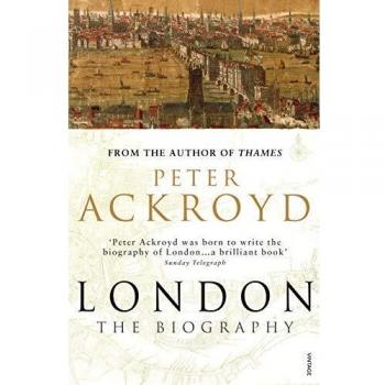 Peter Ackroyd London: The Biography