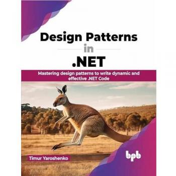 Design Patterns in .NET: Mastering design patterns to write dynamic and effective .NET Code