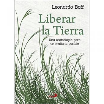 Liberar la tierra: Una ecoteología para un mañana posible