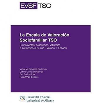 La Escala de Valoración Sociofamiliar TSO: Fundamentos, descripción, validación e instrucciones de uso