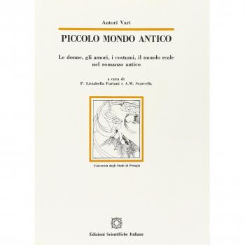 Piccolo mondo antico. Le donne, gli amori, i costumi, il mondo reale nel romanzo antico