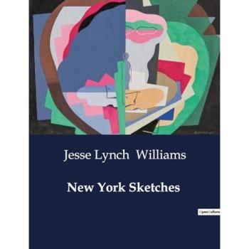 Williams, Jesse Lynch: New York Sketches
