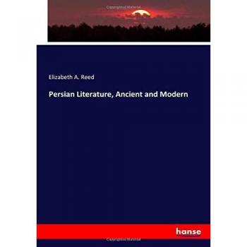 Persian Literature, Ancient and Modern
