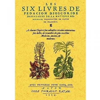 Les six livres de pedacion dioscoride d'anazarbe de la matiere medicinale