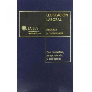 LEGISLACION LABORAL.Anotada y concordada, con normativa,jurisprudencia y bibliog
