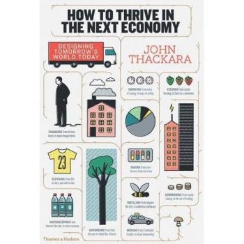 How to Thrive in the Next Economy: Designing Tomorrow's World Today