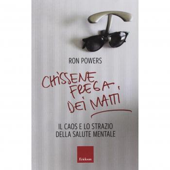 Chissenefrega dei matti. Il caos e lo strazio della salute mentale