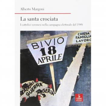 La santa crociata. I cattolici veronesi nella campagna elettorale del 1948