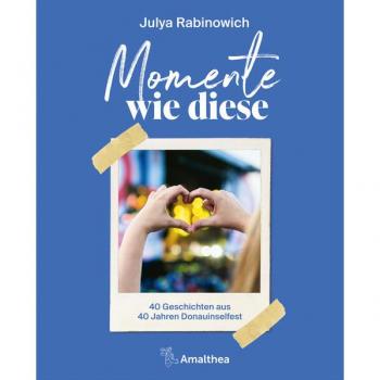 Momente wie diese: 40 Geschichten vom Donauinselfest
